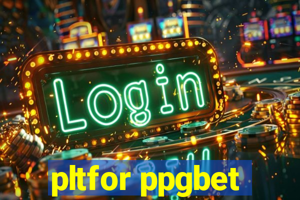 pltfor ppgbet